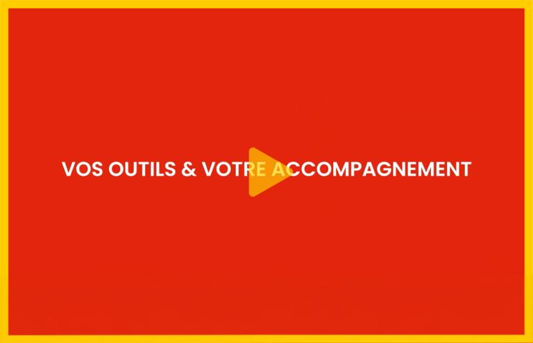 Vos outils et votre accompagnement